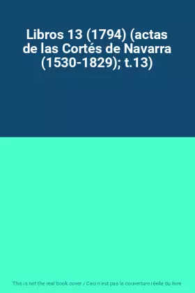 Couverture du produit · Libros 13 (1794) (actas de las Cortés de Navarra (1530-1829) t.13)