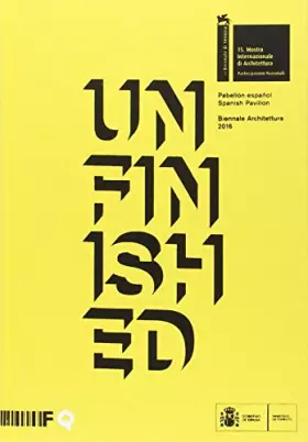 Couverture du produit · Unfinished : Pabellón Español, Spanish Pavilion, Biennale Architettura 2016
