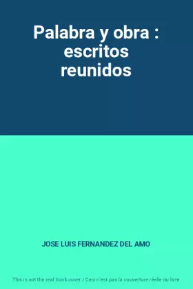 Couverture du produit · Palabra y obra : escritos reunidos