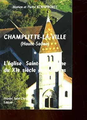 Couverture du produit · Champlitte-la-Ville, Haute-Saône : L'église Saint-Christophe du XIe siècle à nos jours