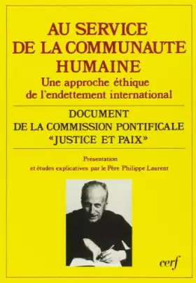 Couverture du produit · AU SERVICE DE LA COMMUNAUTE HUMAINE. Une approche éthique de l'endettement international