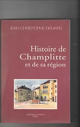 Couverture du produit · Histoire de Champlitte et de sa région