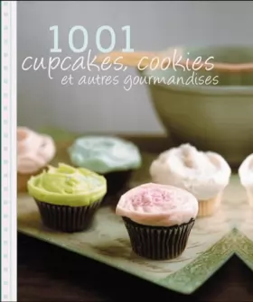 Couverture du produit · 1001 cupcakes, cookies et autres gourmandises
