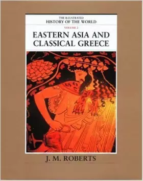 Couverture du produit · Eastern Asia and Classical Greece (The Illustrated History of the World Volume 2)