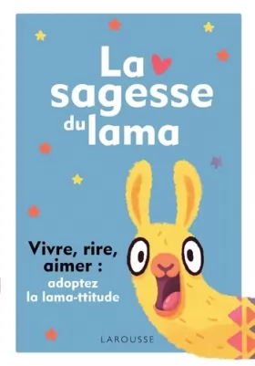 Couverture du produit · La sagesse du lama: Vivre, rire, aimer : adoptez la lama-ttitude