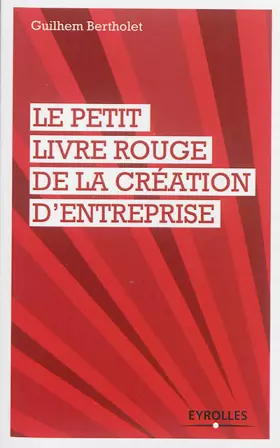 Couverture du produit · Le petit livre rouge de la création d'entreprise