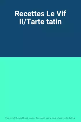 Couverture du produit · Recettes Le Vif II/Tarte tatin