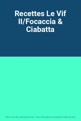 Couverture du produit · Recettes Le Vif II/Focaccia & Ciabatta