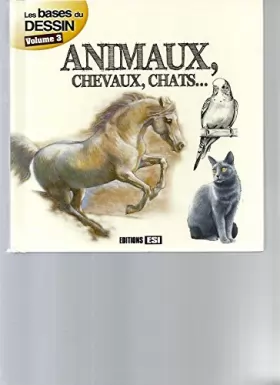 Couverture du produit · bases du dessin vol 3  animaux chevaux chats