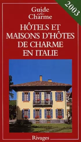Couverture du produit · Hôtels et maisons d'hôtes de charme en Italie. Edition 2003
