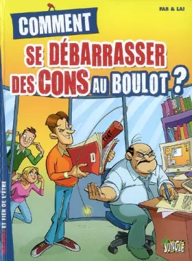 Couverture du produit · Comment se débarrasser des cons au boulot ?