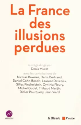 Couverture du produit · La France des illusions perdues : La grande enquête de l'Institut Médiascopie