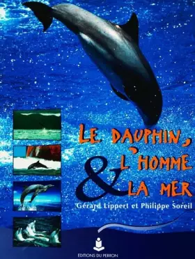 Couverture du produit · Le dauphin, l'homme et la mer