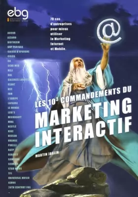 Couverture du produit · Les 10³ commandements du Marketing Interactif : Ou comment augmenter son chiffre d'affaires grâce au marketing sur Internet et 