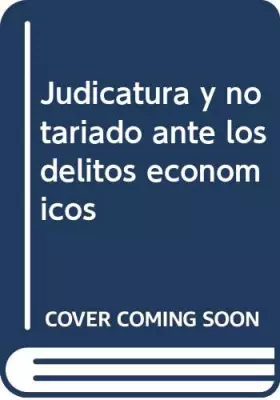 Couverture du produit · Judicatura y notariado ante los delitos economicos