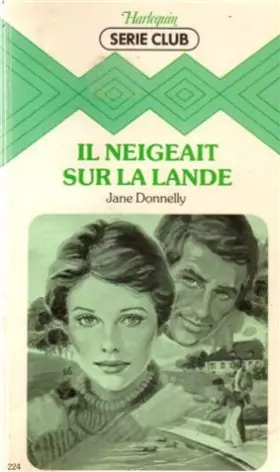 Couverture du produit · Il neigeait sur la lande : Collection : Harlequin série club n° 224