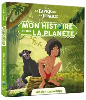 Couverture du produit · LE LIVRE DE LA JUNGLE - Mon Histoire pour la Planète - Mission sauvetage - Disney