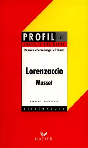 Couverture du produit · Alfred de Musset. Lorenzaccio. Résumé - Personnages - Thèmes