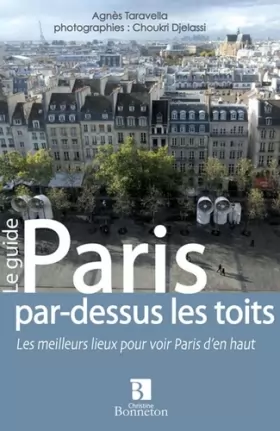 Couverture du produit · Paris par-dessus les toits : Les meilleurs lieux pour voir Paris d'en haut