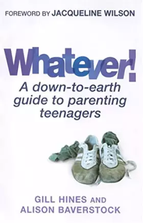 Couverture du produit · Whatever!: A down-to-earth guide to parenting teenagers