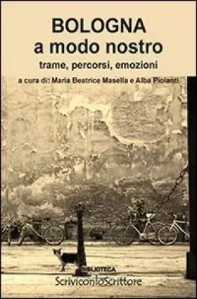 Couverture du produit · Bologna a modo nostro. Trame, percorsi, emozioni