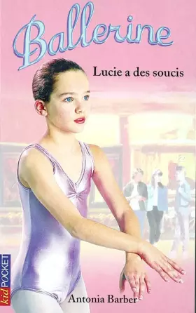 Couverture du produit · Ballerines, tome 9 : Lucie a des soucis