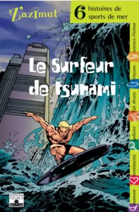 Couverture du produit · Le Surfeur de tsunami : Six histoires de sports de mer