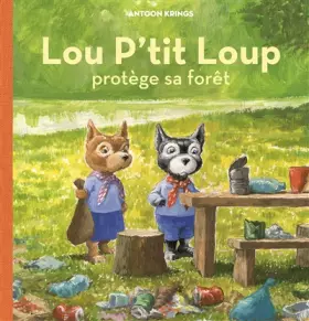 Couverture du produit · Lou P'tit Loup protège sa forêt - Dès 3 ans