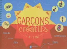 Couverture du produit · Nous on est des garçons créatifs : 4-7 ans