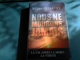 Couverture du produit · Nous ne mourons jamais : La vie après la mort - La vérité