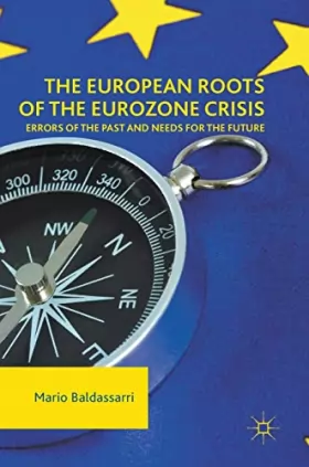 Couverture du produit · The European Roots of the Eurozone Crisis: Errors of the Past and Needs for the Future