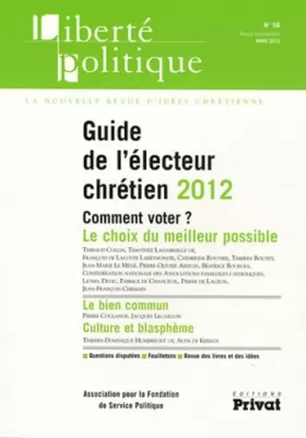 Couverture du produit · Liberté politique, N° 56, Mars 2012 : Guide de l'électeur chrétien 2012