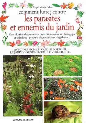 Couverture du produit · Comment lutter contre les parasites et ennemis du jardin. Identification des parasites, préventions culturale, biologique et ch