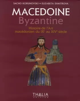 Couverture du produit · Macédoine Byzantine: Histoire de l'Art macédonien du IXe au XIVe siècle