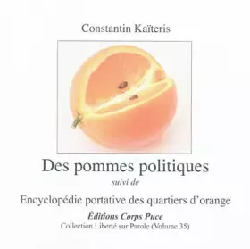 Couverture du produit · Des pommes politiques suivi de Encyclopédie portative des quartiers d'orange