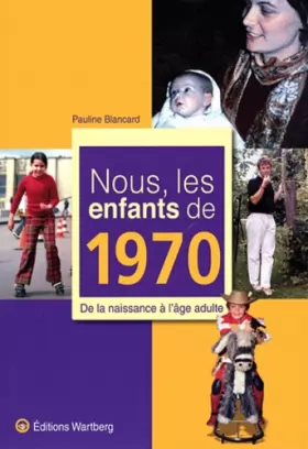Couverture du produit · Nous, les enfants de 1970 : De la naissance à l'âge adulte