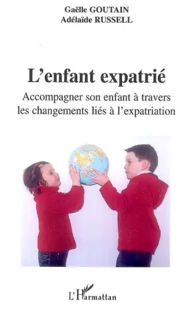 Couverture du produit · L'enfant expatrié: Accompagner son enfant à travers les changements liés à l'expatriation