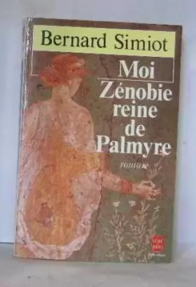 Couverture du produit · Moi Zénobie, reine de Palmyre