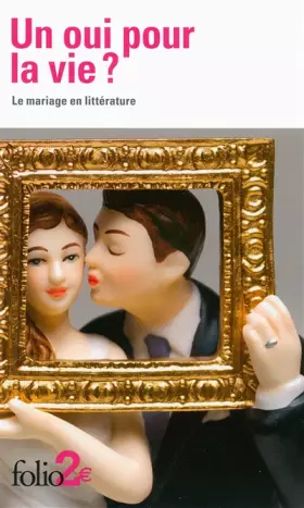 Couverture du produit · Un oui pour la vie ?: Le mariage en littérature
