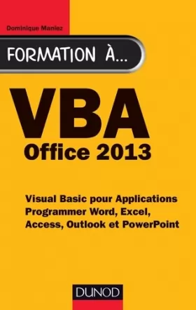 Couverture du produit · Formation à VBA Office 2013 - Programmer Word, Excel, Access, Outlook et PowerPoint: Programmer Word, Excel, Access, Outlook et