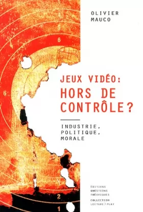 Couverture du produit · Jeux vidéo hors de controle ? : Industrie, politique, morale