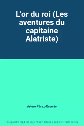 Couverture du produit · L'or du roi (Les aventures du capitaine Alatriste)