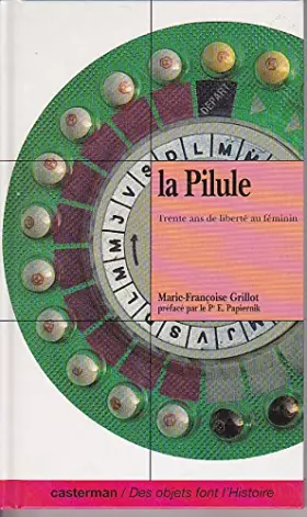 Couverture du produit · La pilule : Trente ans de liberté au féminin