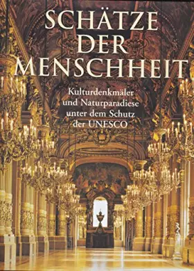 Couverture du produit · SCHÄTZE DER MENSCHHEIT - Kulturdenkmäler und Naturparadiese unter dem Schutz der Unesco (Livre en allemand)