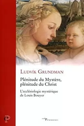 Couverture du produit · Plénitude du mystère, plénitude du Christ - L'ecclésiologie mystérique de Louis Bouyer