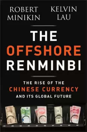 Couverture du produit · The Offshore Renminbi: The Rise of the Chinese Currency and Its Global Future