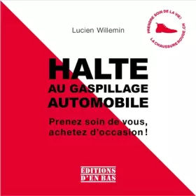 Couverture du produit · Halte au gaspillage automobile: Prenez soin de vous, achetez d'occasion !