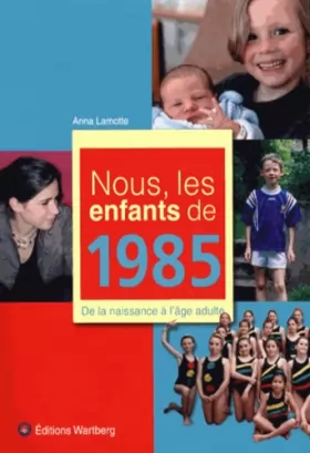 Couverture du produit · Nous, les enfants de 1985 : De la naissance à l'âge adulte