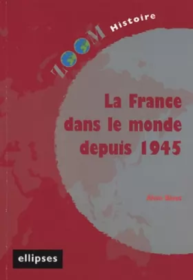 Couverture du produit · La France dans le monde depuis 1945