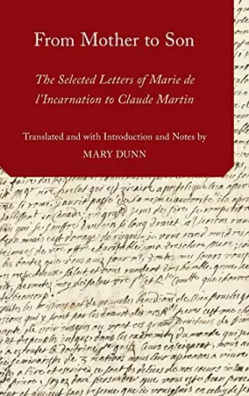Couverture du produit · From Mother to Son: The Selected Letters of Marie de l'Incarnation to Claude Martin